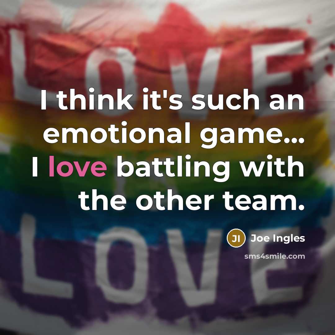“I think it's such an emotional game... I love battling…” quote by Joe Ingles