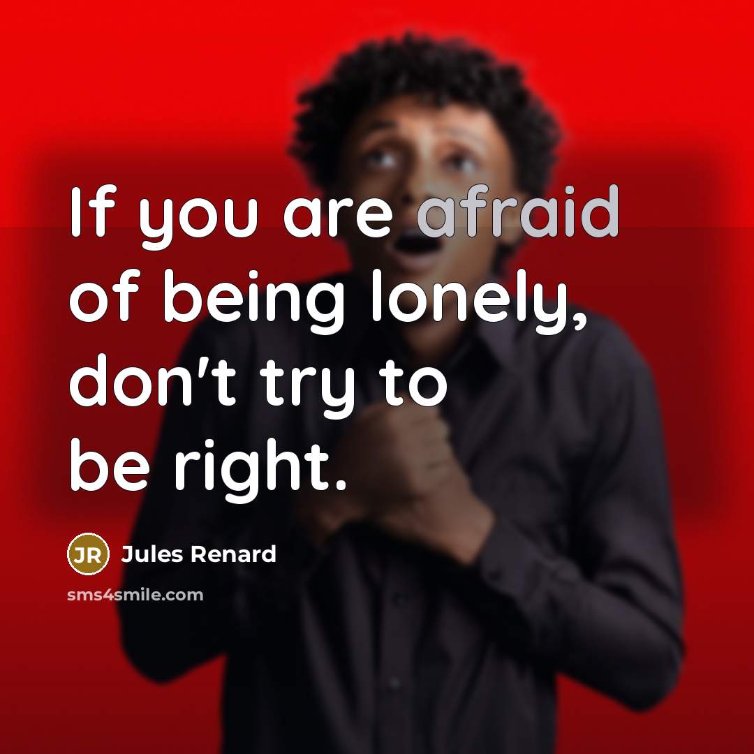 “If you are afraid of being lonely, don't try to…” quote by Jules Renard