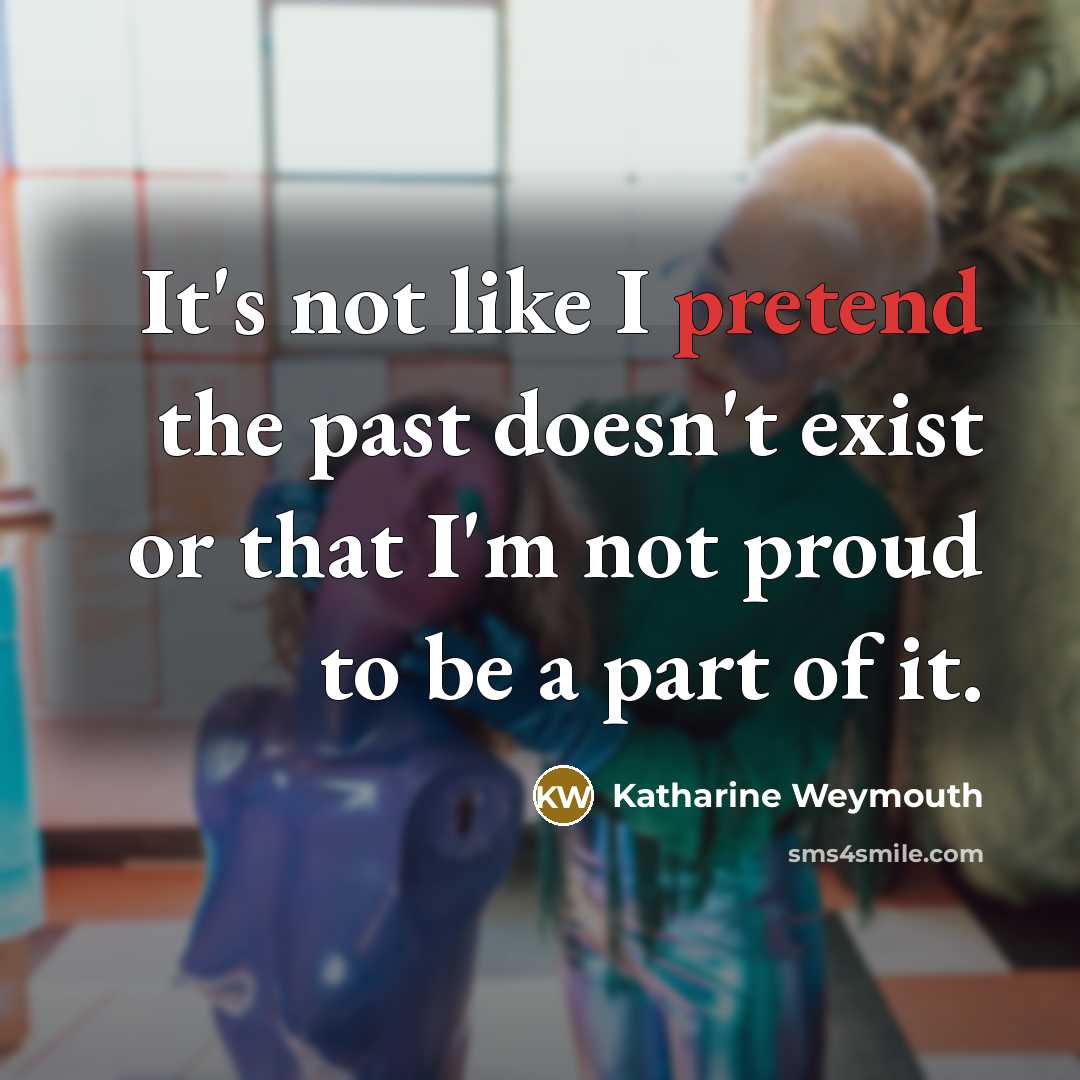 “It's not like I pretend the past doesn't exist or…” quote by Katharine Weymouth