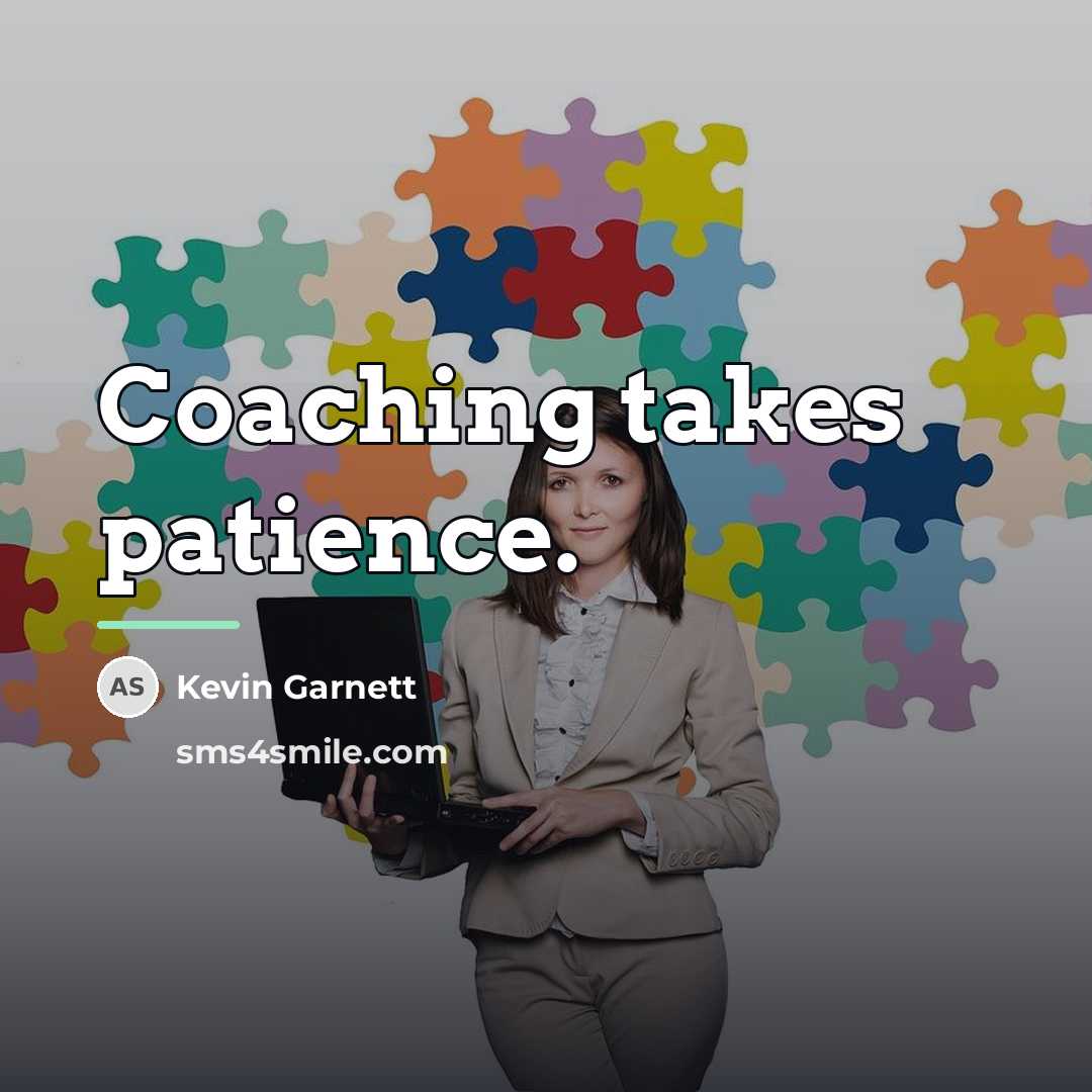 “Coaching takes patience.…” quote by Kevin Garnett