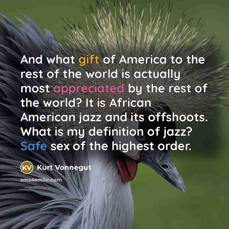 “And what gift of America to the rest of the…” quote by Kurt Vonnegut