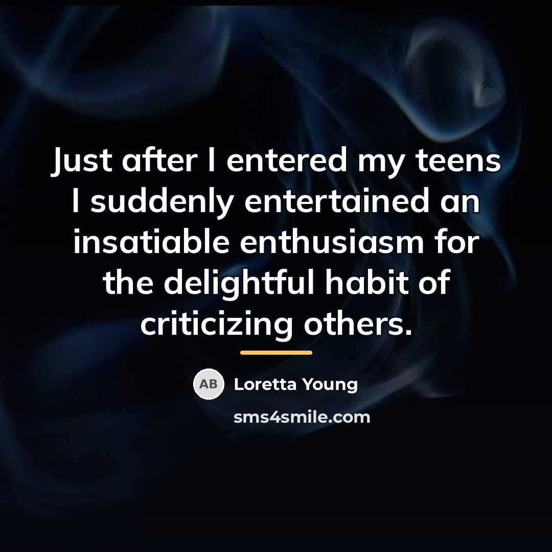 “Just after I entered my teens I suddenly entertained an…” quote by Loretta Young