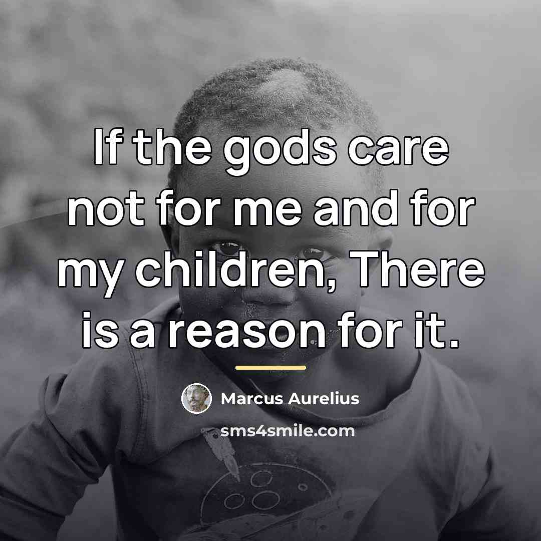 “If the gods care not for me and for my…” quote by Marcus Aurelius