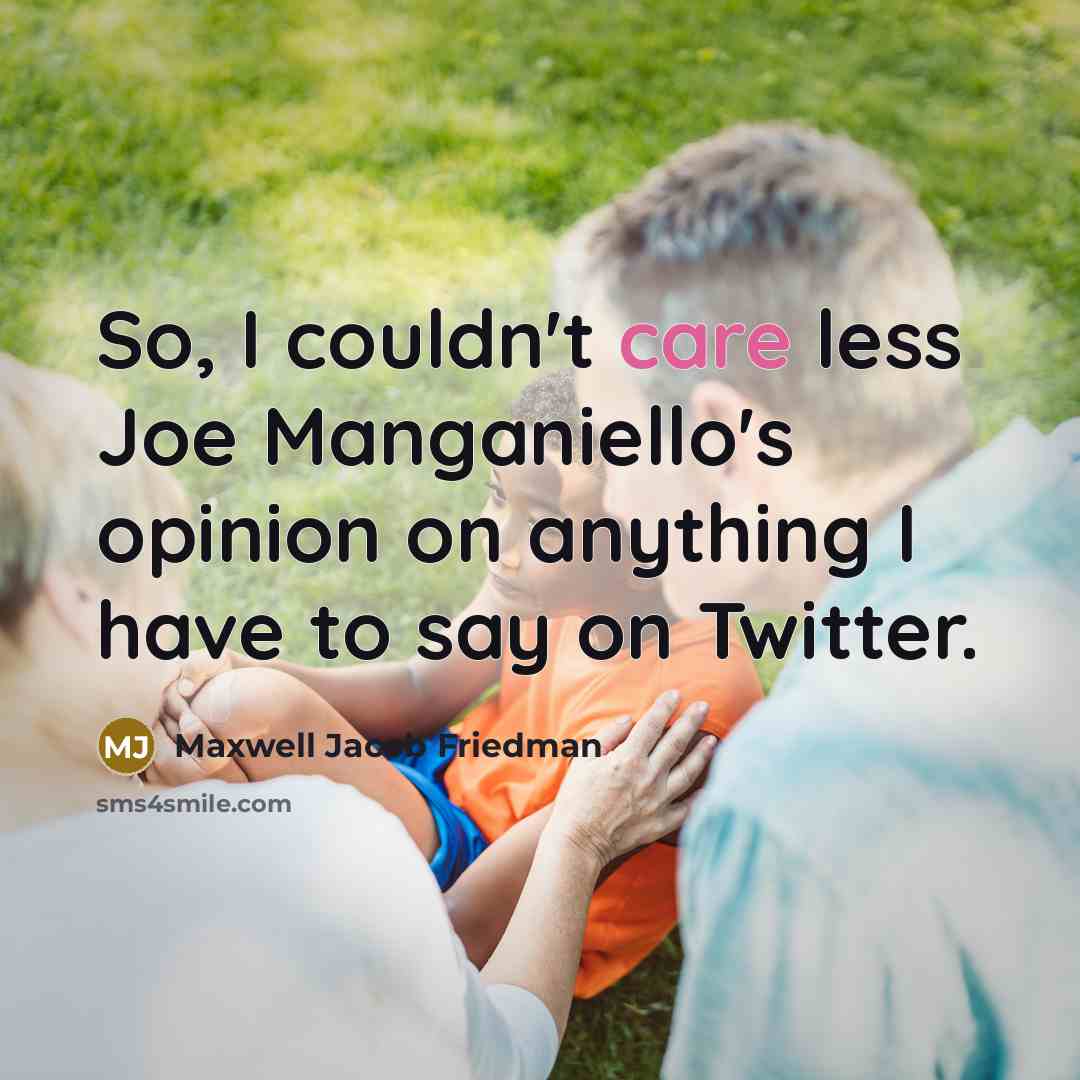 “So, I couldn't care less Joe Manganiello's opinion on anything…” quote by Maxwell Jacob Friedman