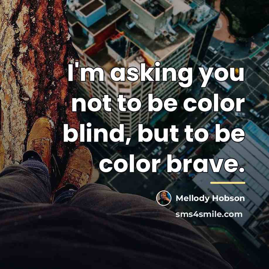 “I'm asking you not to be color blind, but to…” quote by Mellody Hobson