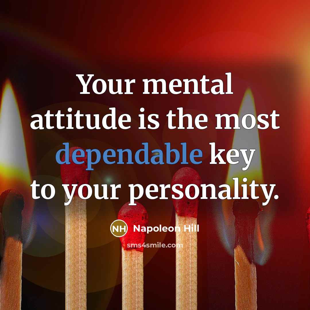 “Your mental attitude is the most dependable key to your…” quote by Napoleon Hill