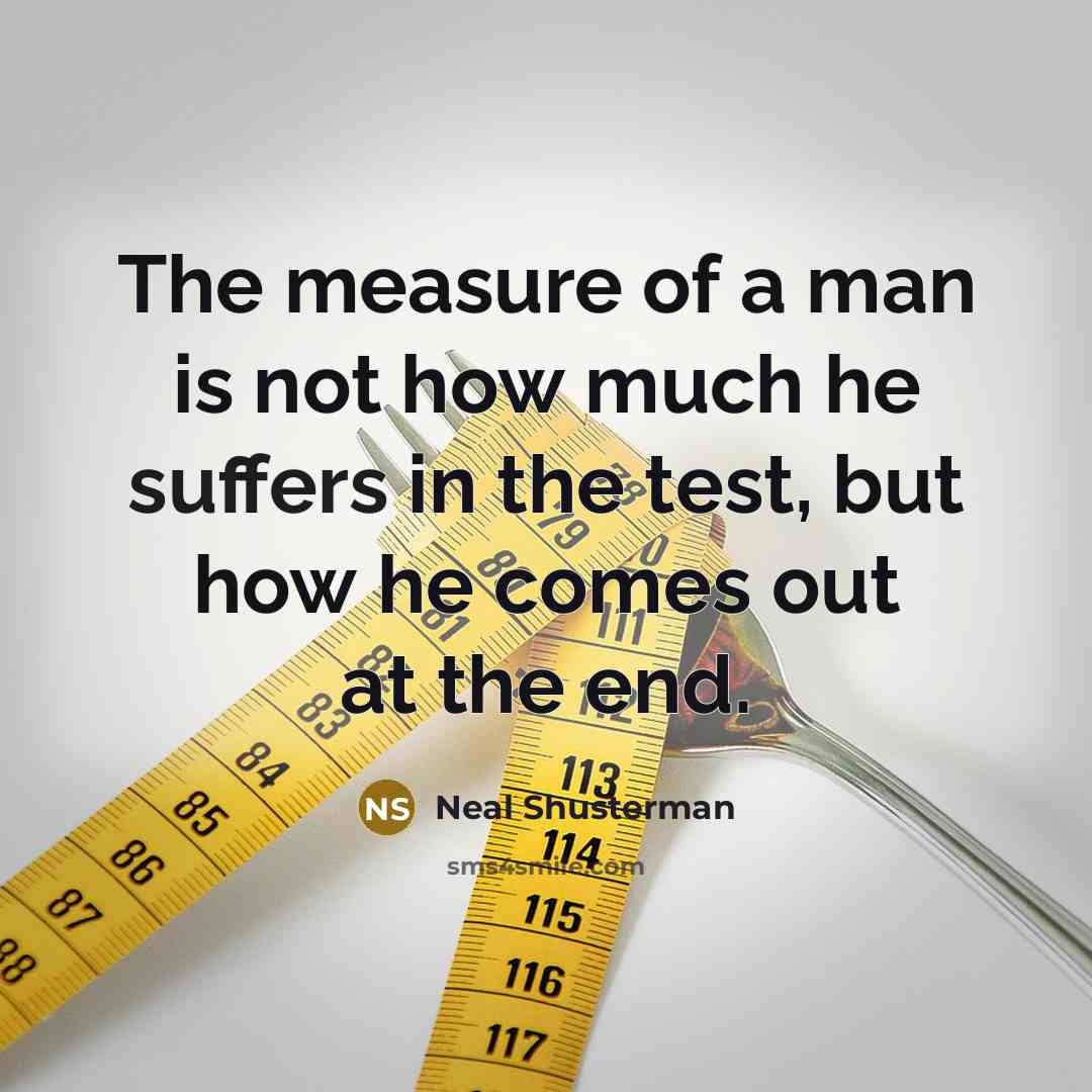 “The measure of a man is not how much he…” quote by Neal Shusterman