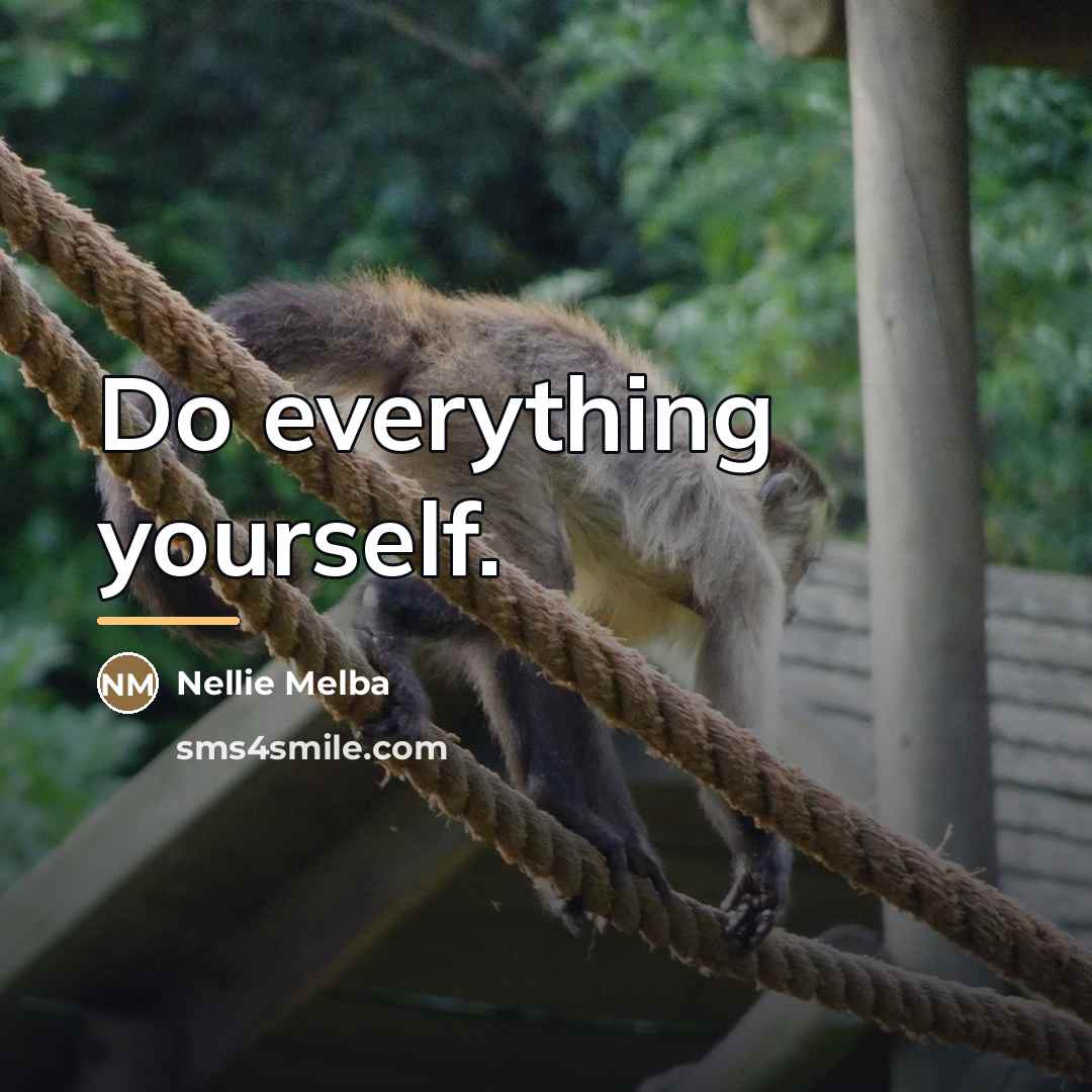 “Do everything yourself.…” quote by Nellie Melba