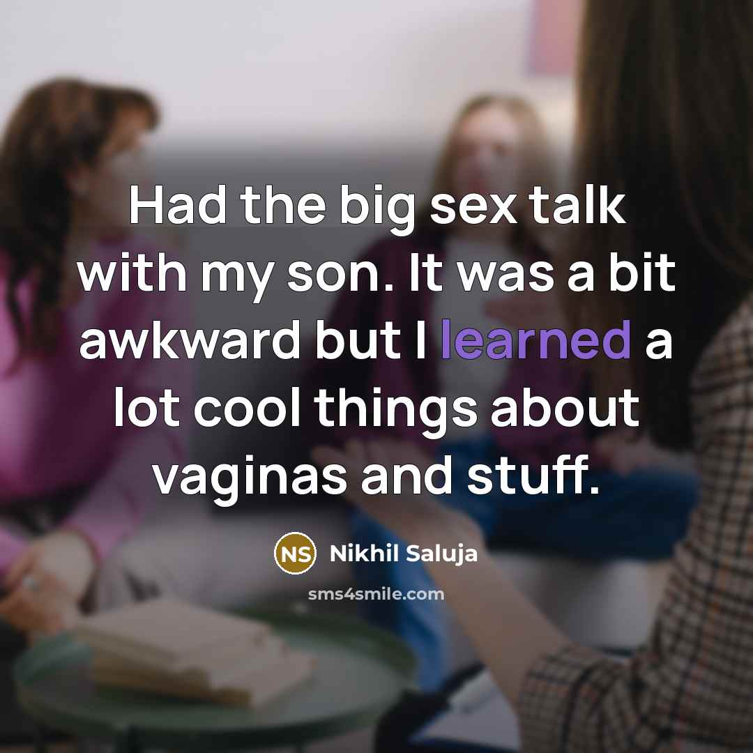 “Had the big sex talk with my son. It was…” quote by Nikhil Saluja