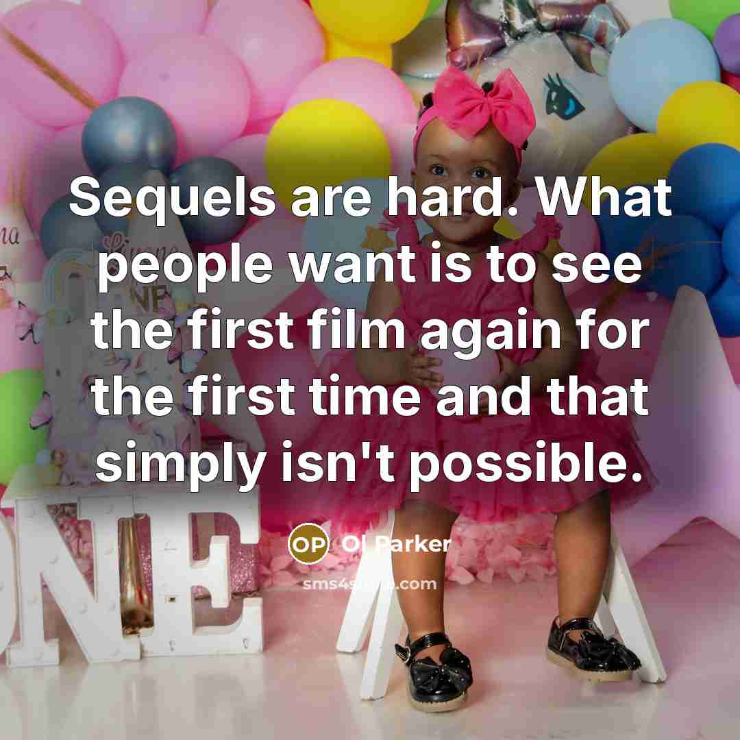 “Sequels are hard. What people want is to see the…” quote by Ol Parker