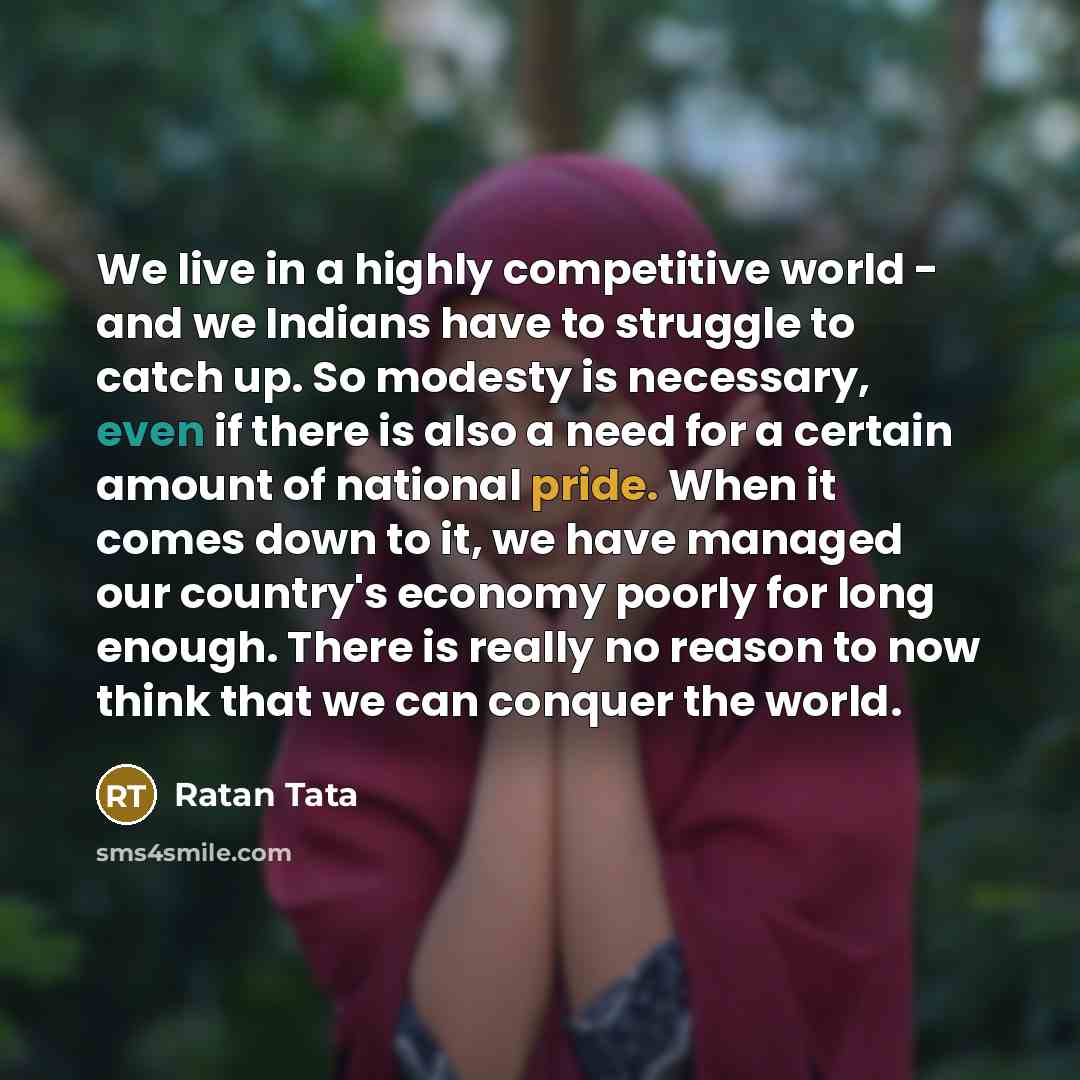 “We live in a highly competitive world - and we…” quote by Ratan Tata