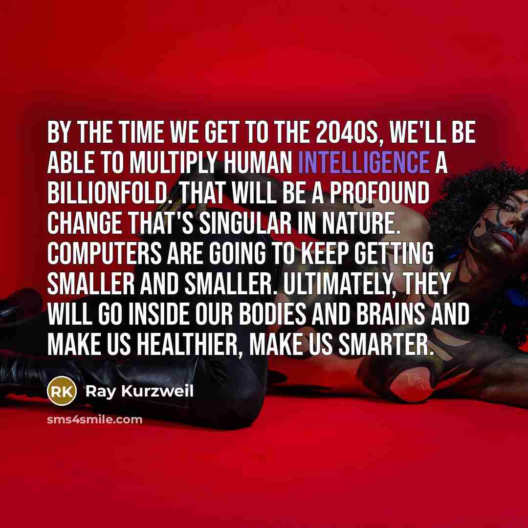 “By the time we get to the 2040s, we'll be…” quote by Ray Kurzweil
