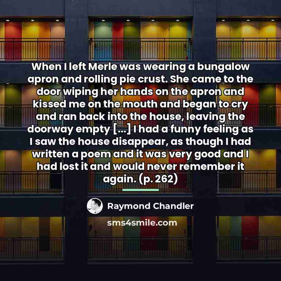 “When I left Merle was wearing a bungalow apron and…” quote by Raymond Chandler