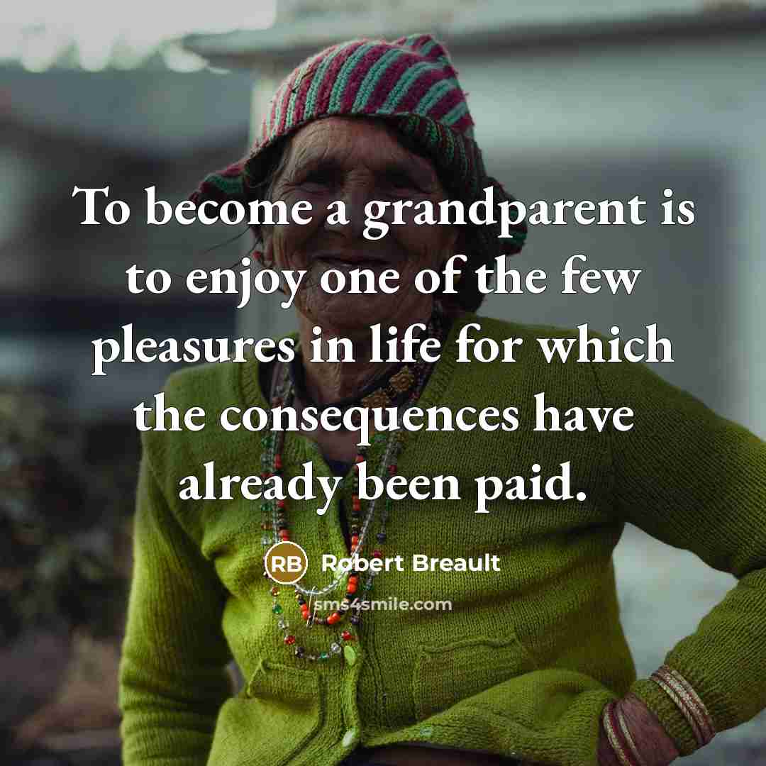“To become a grandparent is to enjoy one of the…” quote by Robert Breault
