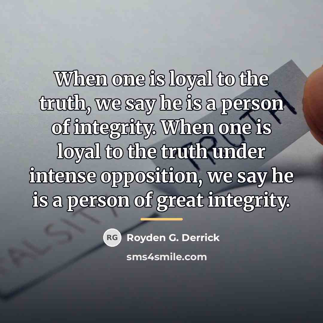 “When one is loyal to the truth, we say he…” quote by Royden G. Derrick