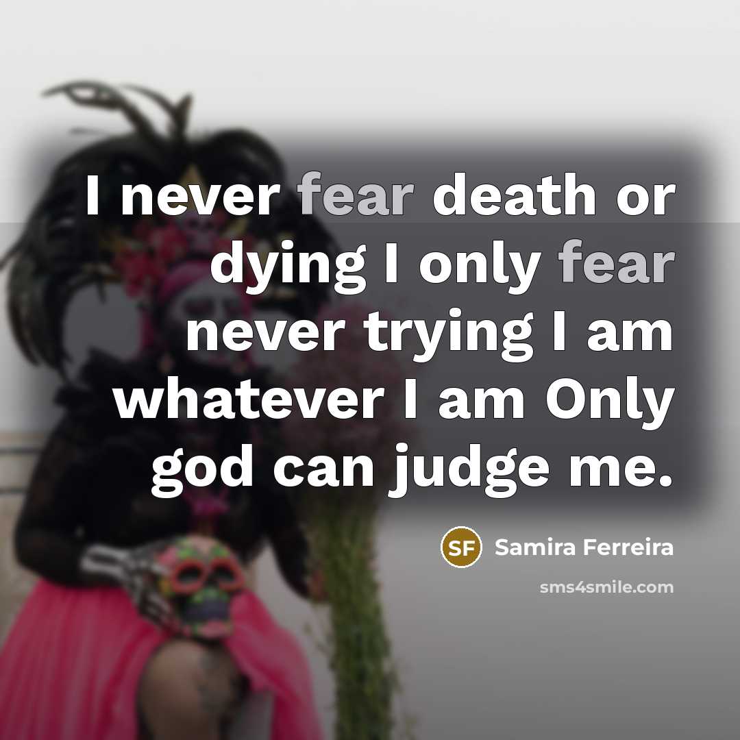“I never fear death or dying I only fear never…” quote by Samira Ferreira