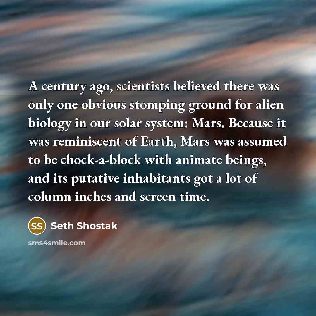 “A century ago, scientists believed there was only one obvious…” quote by Seth Shostak