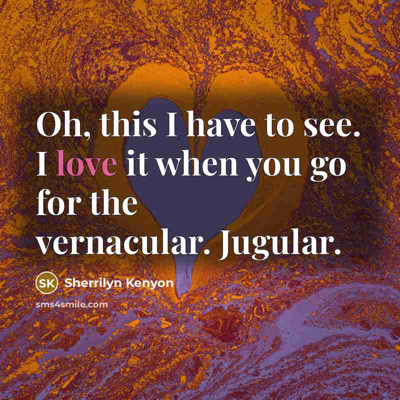 “Oh, this I have to see. I love it when…” quote by Sherrilyn Kenyon