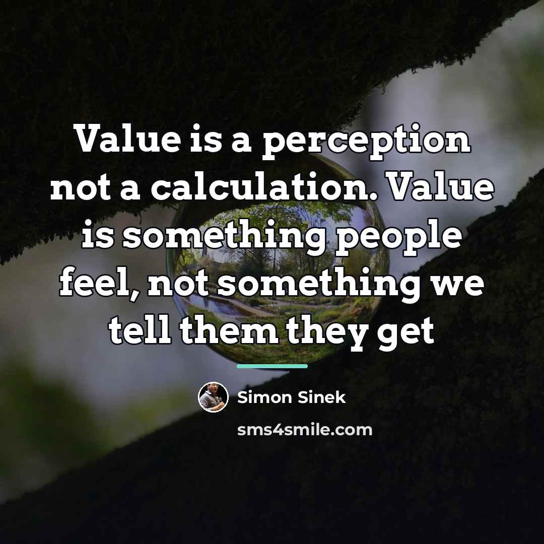 “Value is a perception not a calculation. Value is something…” quote by Simon Sinek