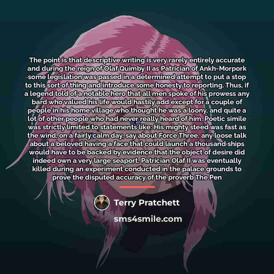 “The point is that descriptive writing is very rarely entirely…” quote by Terry Pratchett