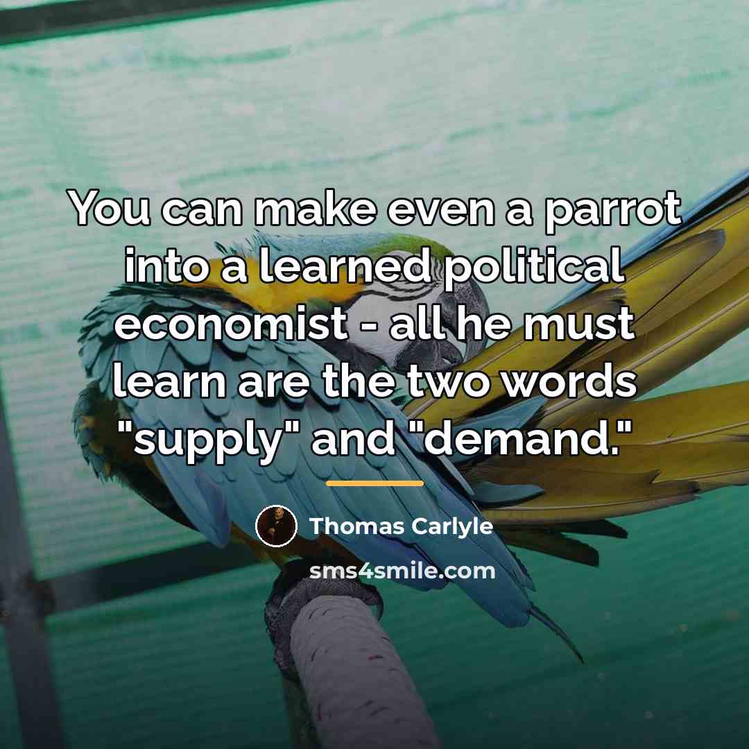 “You can make even a parrot into a learned political…” quote by Thomas Carlyle