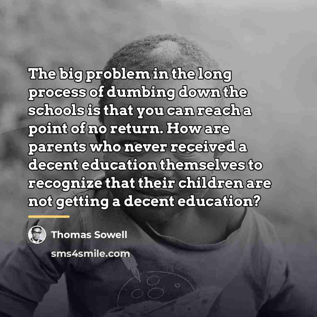 “The big problem in the long process of dumbing down…” quote by Thomas Sowell