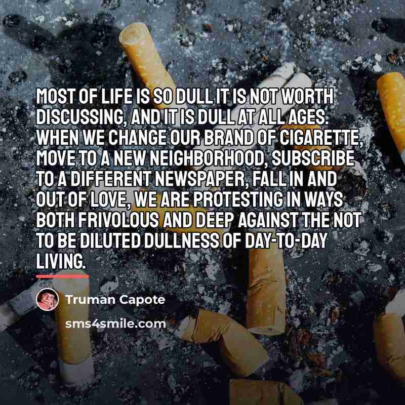 “Most of life is so dull it is not worth…” quote by Truman Capote