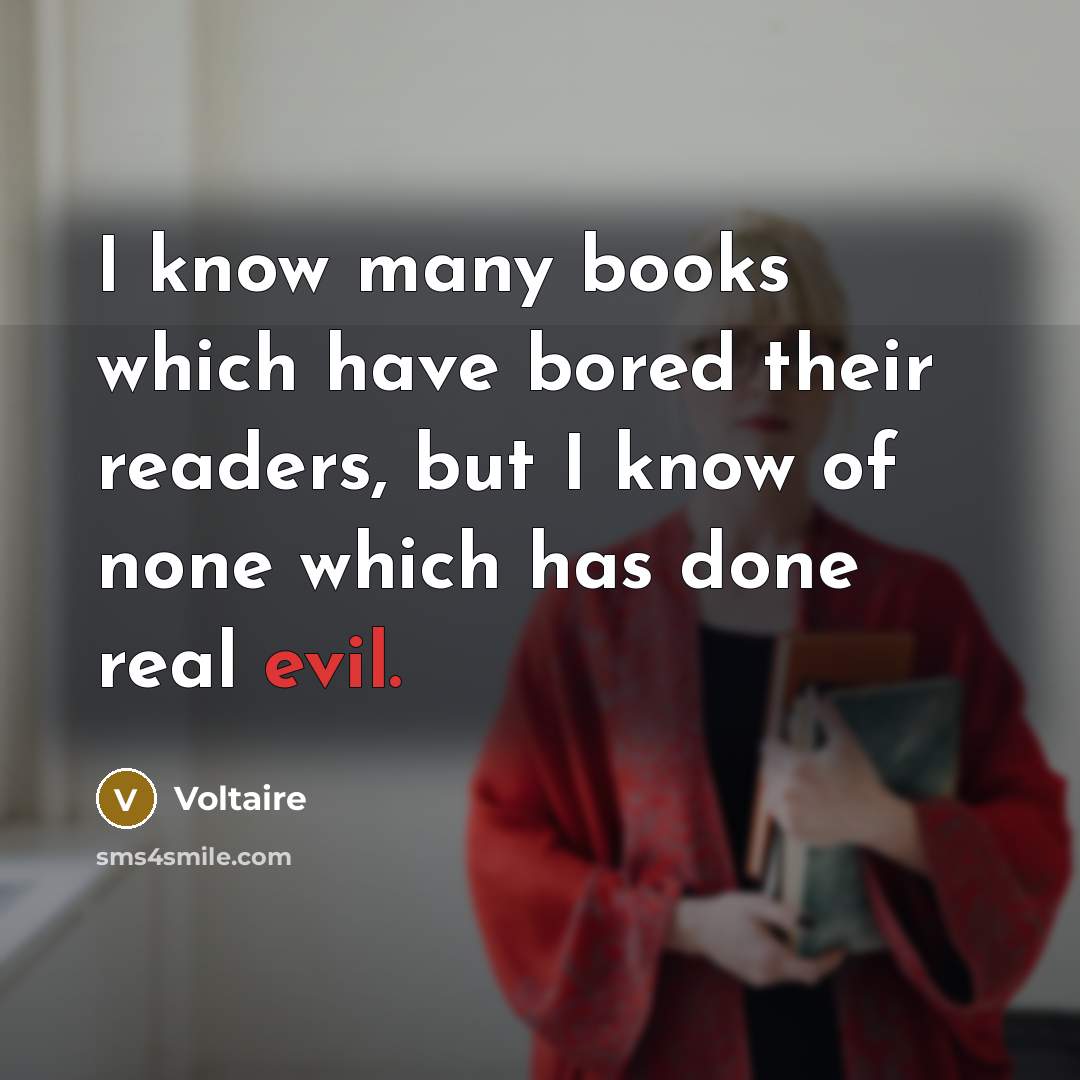 “I know many books which have bored their readers, but…” quote by Voltaire