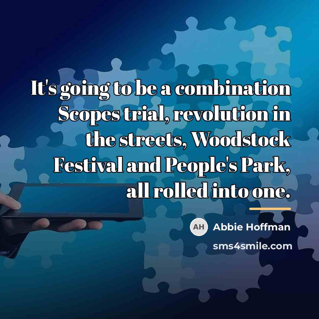 “It's going to be a combination Scopes trial, revolution in…” quote by Abbie Hoffman