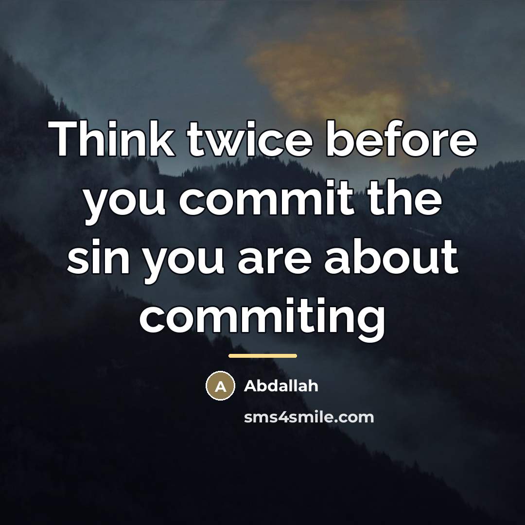 “Think twice before you commit the sin you are about…” quote by Abdallah