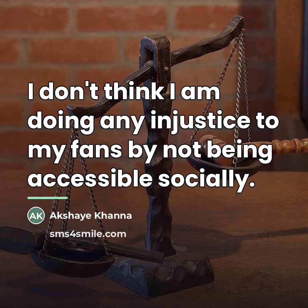 “I don't think I am doing any injustice to my…” quote by Akshaye Khanna