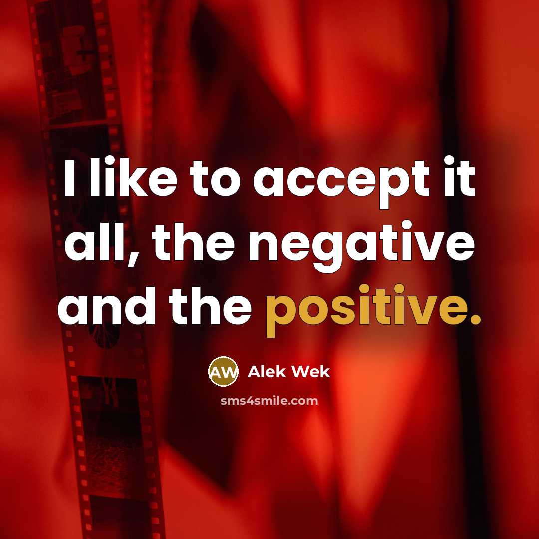 “I like to accept it all, the negative and the…” quote by Alek Wek