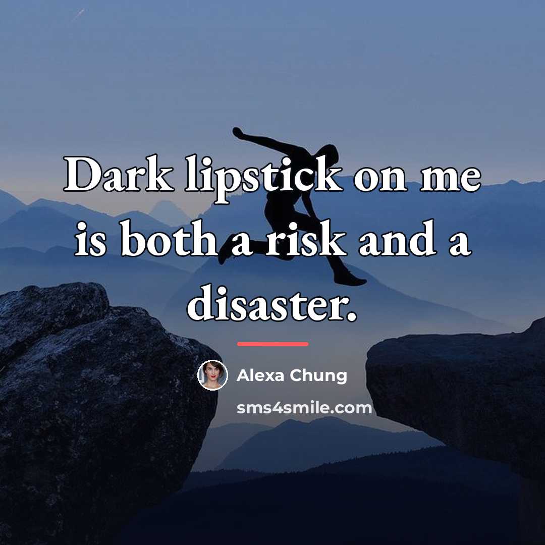 “Dark lipstick on me is both a risk and a…” quote by Alexa Chung