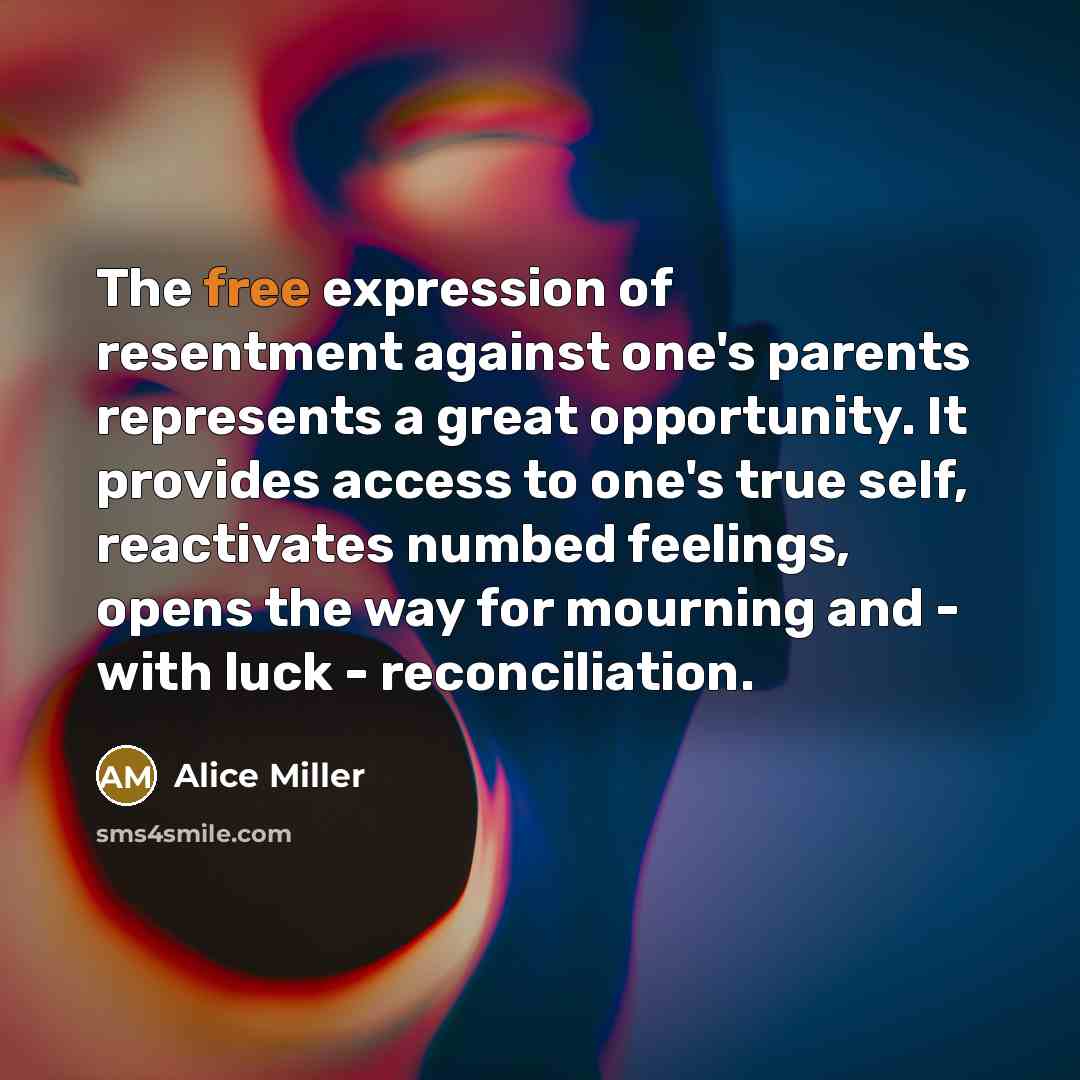 “The free expression of resentment against one's parents represents a…” quote by Alice Miller