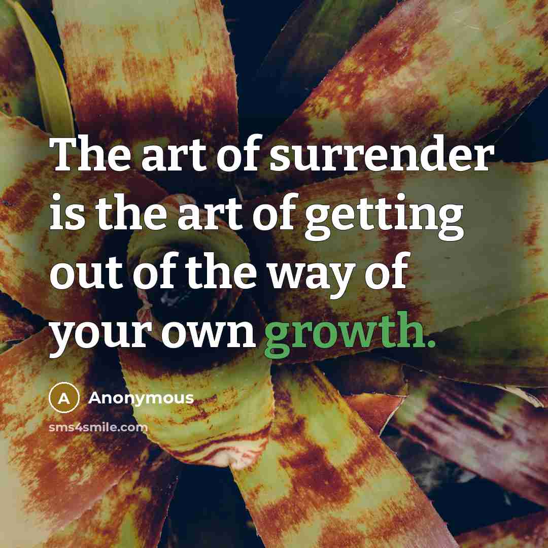 “The art of surrender is the art of getting out…” quote by Anonymous