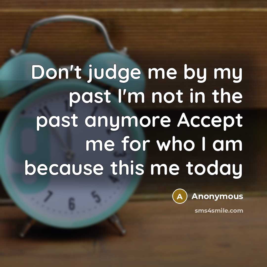“Don't judge me by my past I'm not in the…” quote by Anonymous