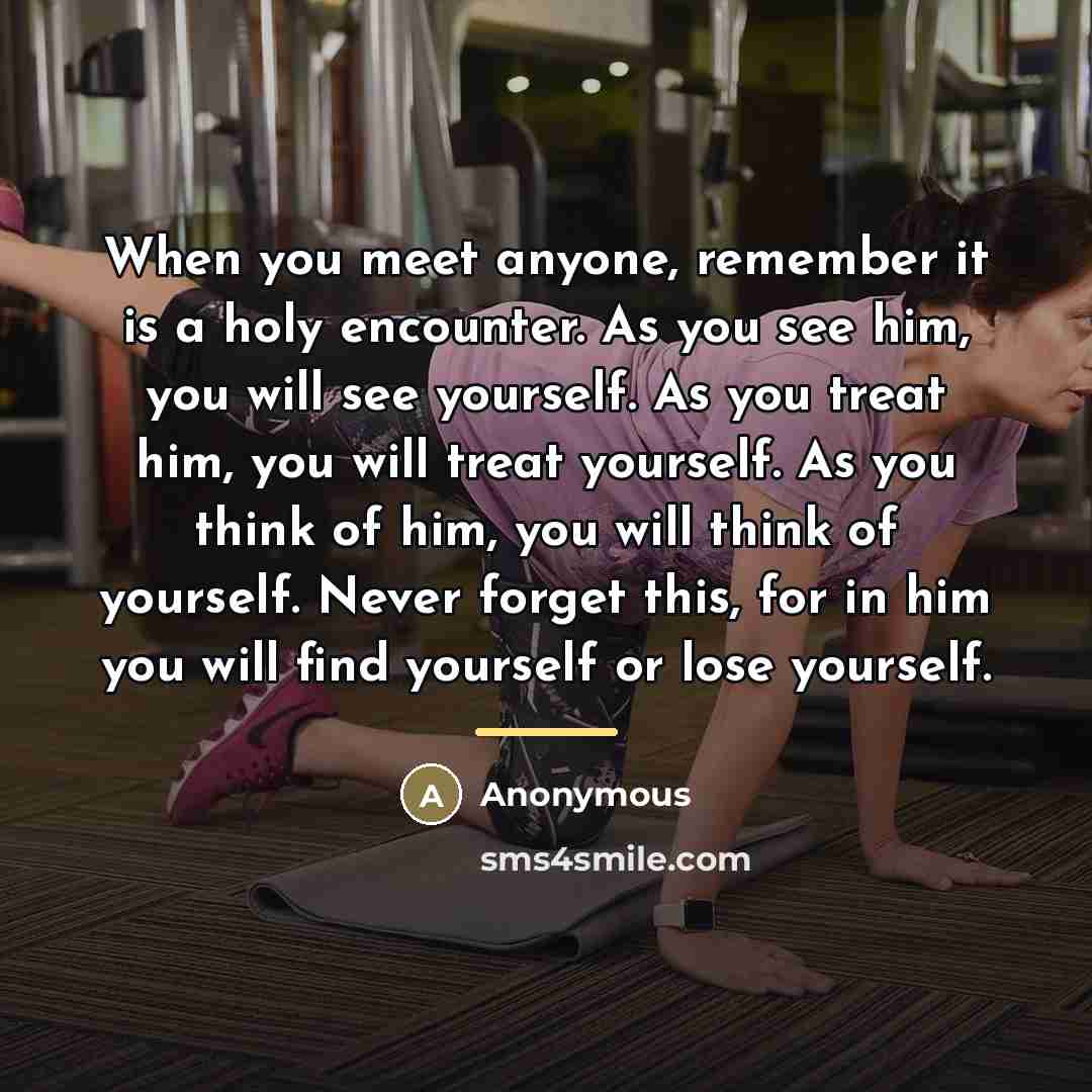 “When you meet anyone, remember it is a holy encounter.…” quote by Anonymous