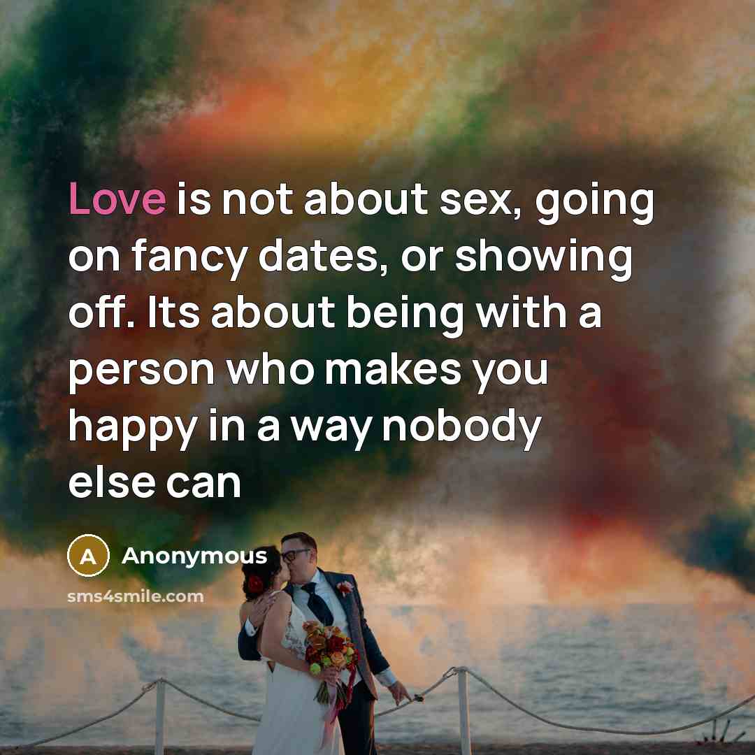 “Love is not about sex, going on fancy dates, or…” quote by Anonymous