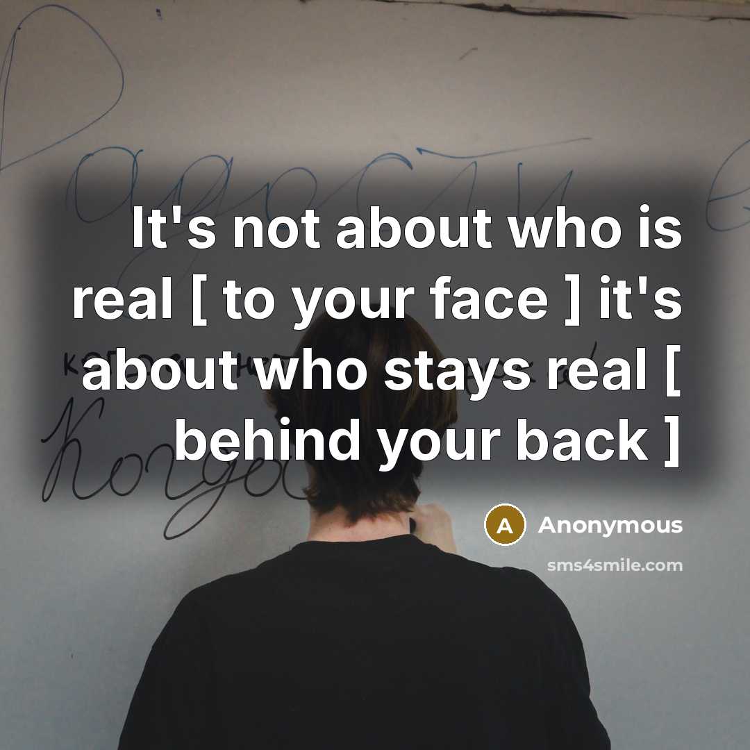 “It's not about who is real [ to your face…” quote by Anonymous