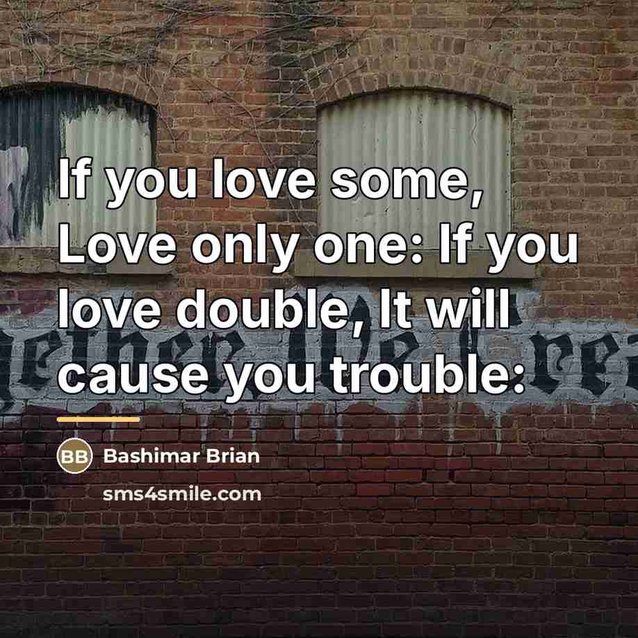 “If you love some, Love only one: If you love…” quote by Bashimar Brian