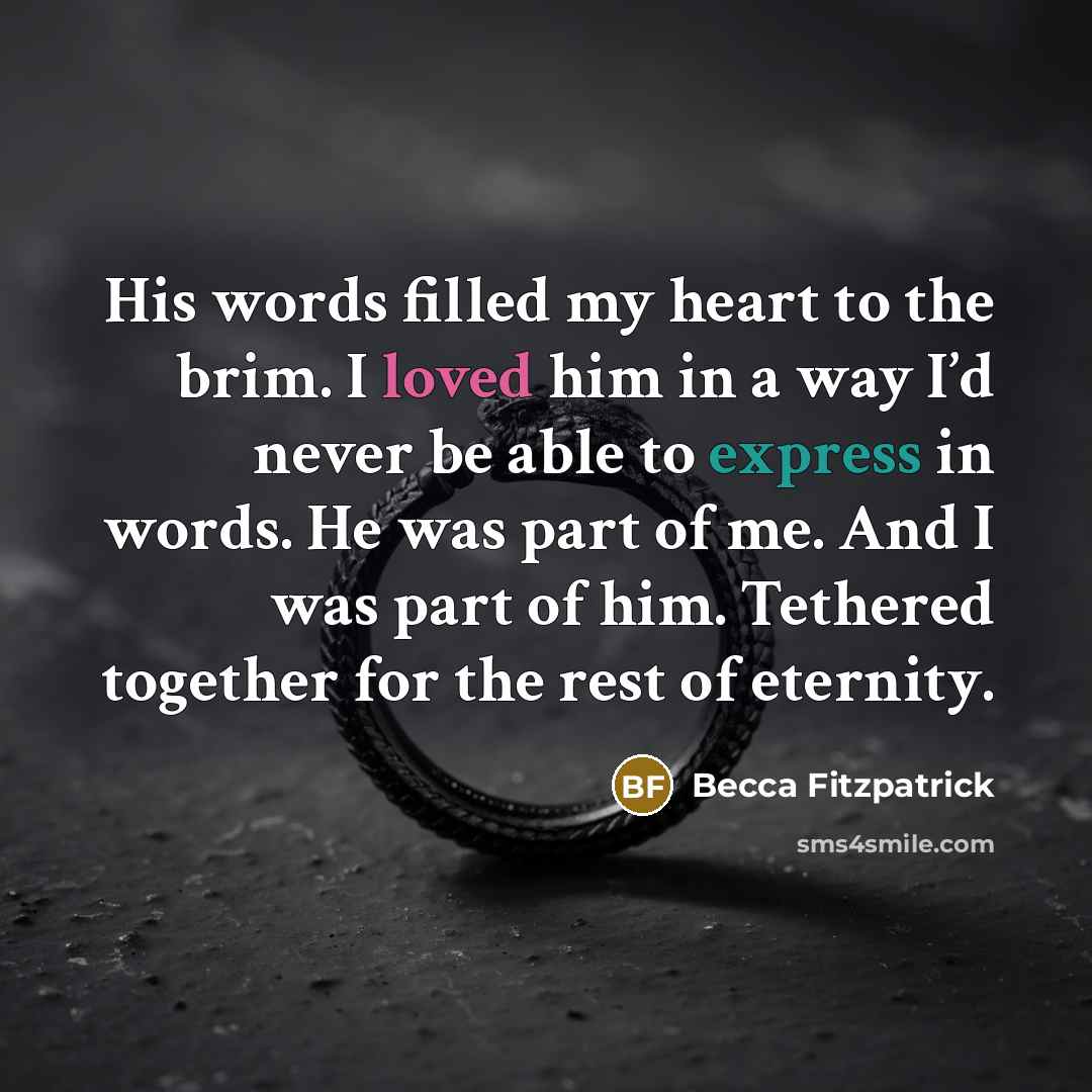 “His words filled my heart to the brim. I loved…” quote by Becca Fitzpatrick