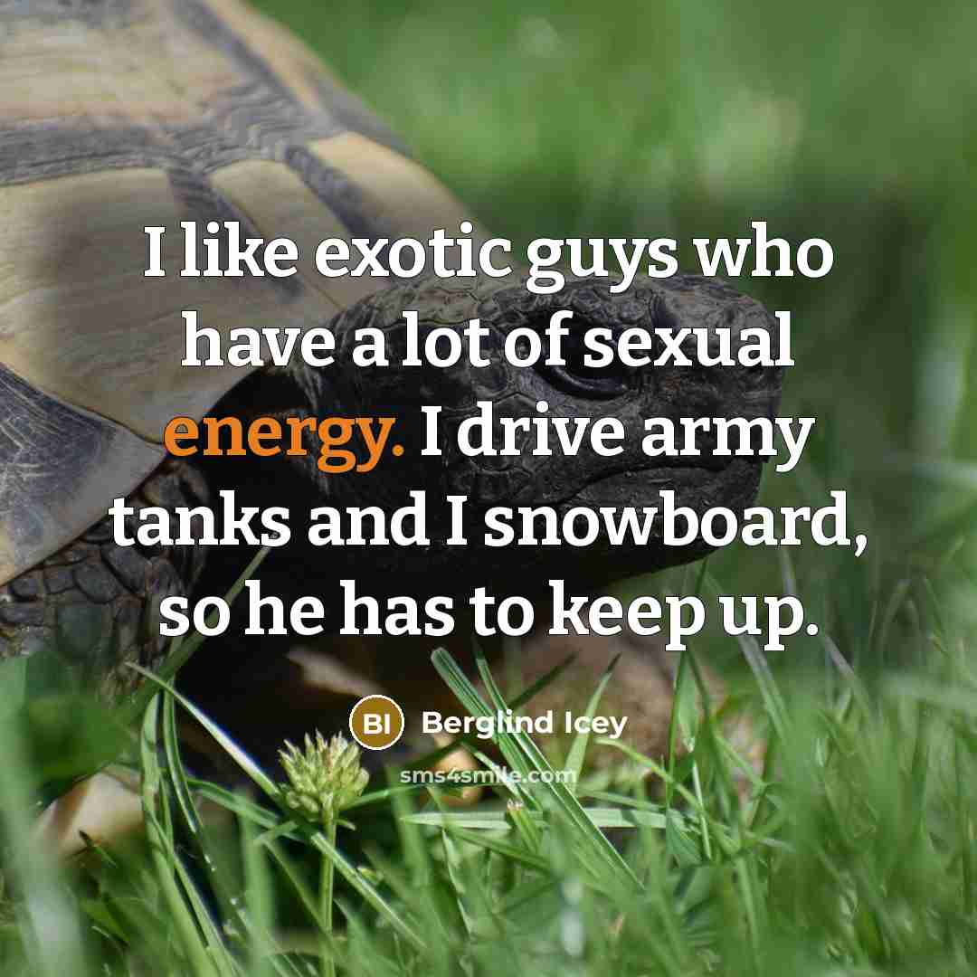 “I like exotic guys who have a lot of sexual…” quote by Berglind Icey