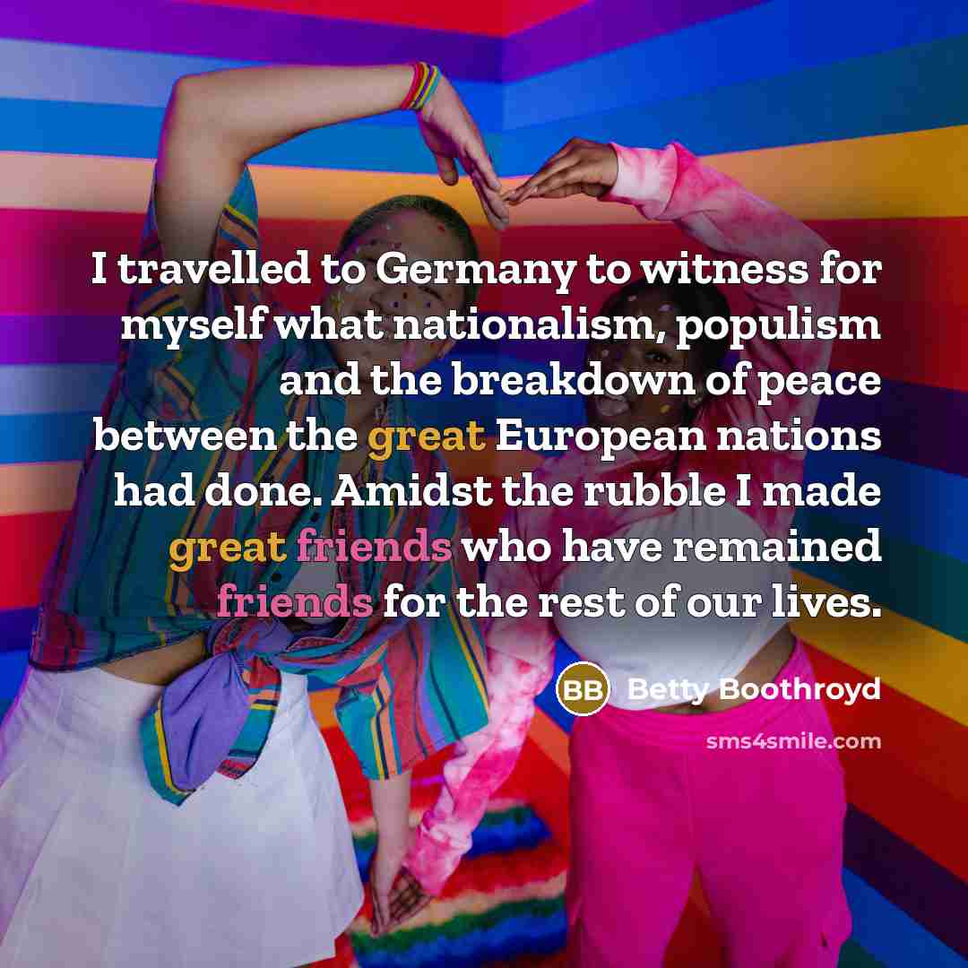 “I travelled to Germany to witness for myself what nationalism,…” quote by Betty Boothroyd