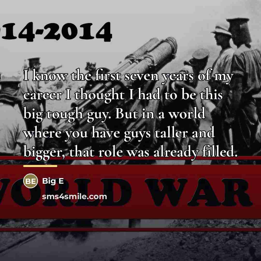 “I know the first seven years of my career I…” quote by Big E