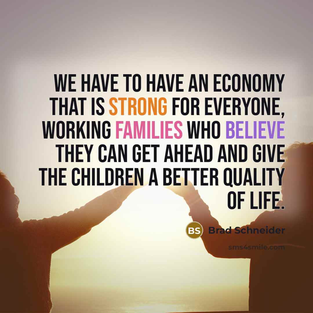 “We have to have an economy that is strong for…” quote by Brad Schneider