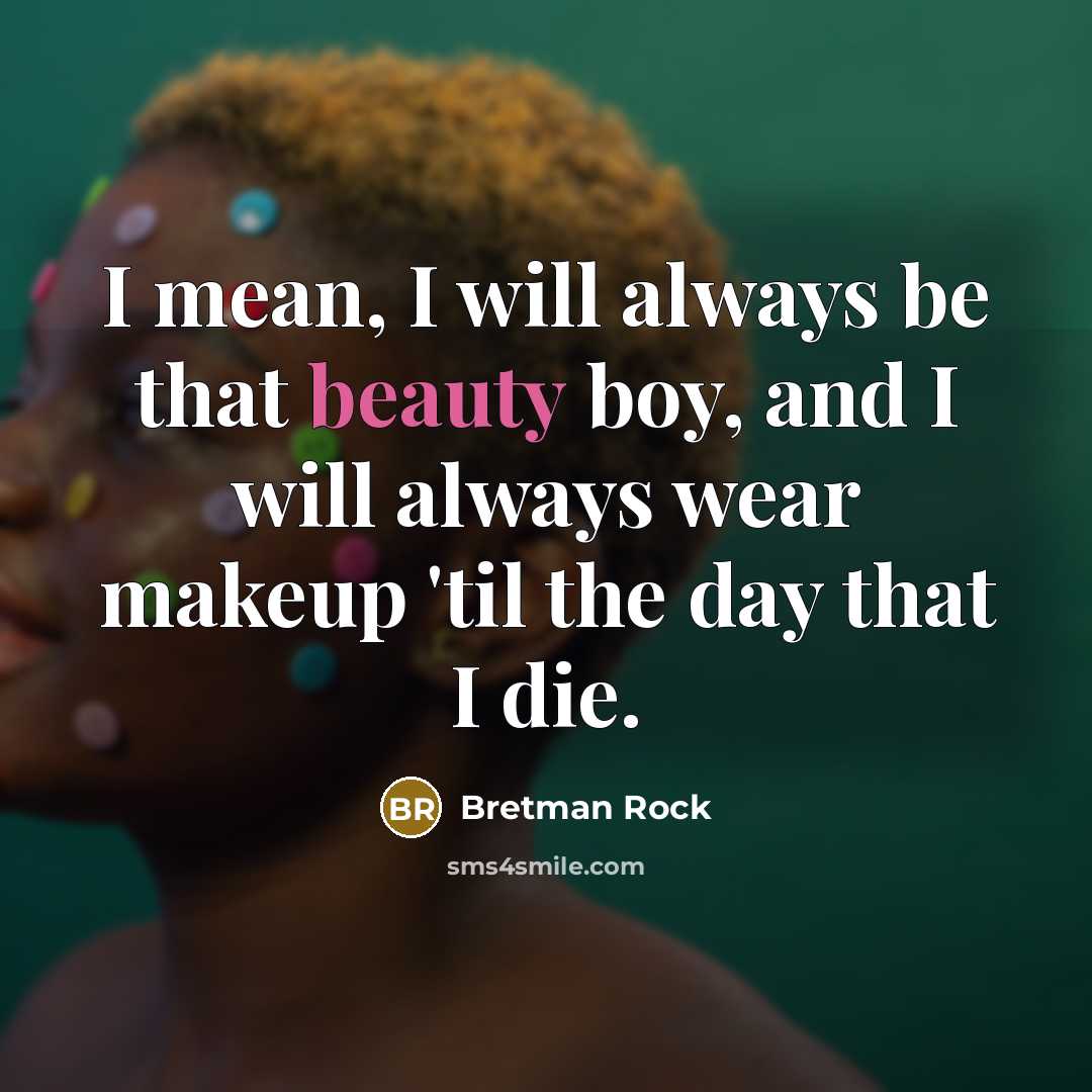 “I mean, I will always be that beauty boy, and…” quote by Bretman Rock
