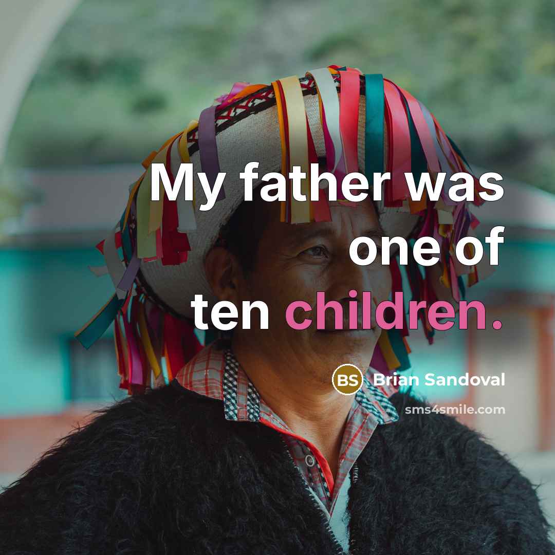 “My father was one of ten children.…” quote by Brian Sandoval