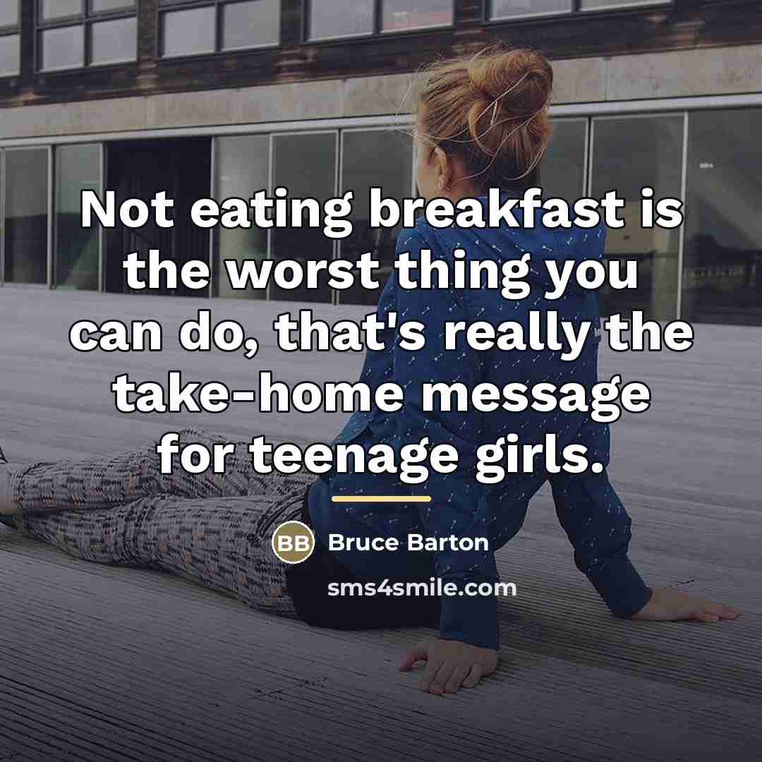“Not eating breakfast is the worst thing you can do,…” quote by Bruce Barton