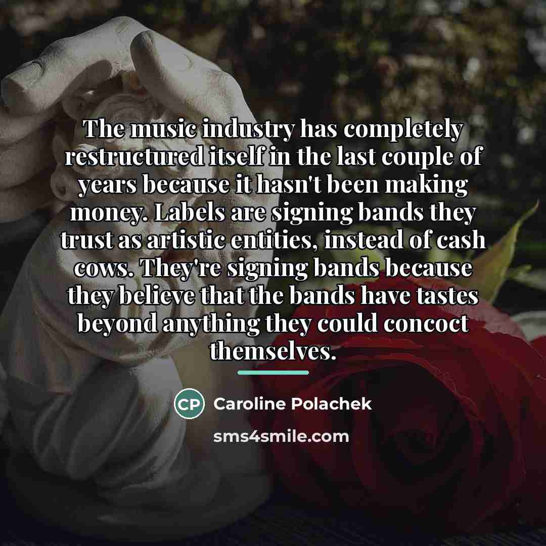 “The music industry has completely restructured itself in the last…” quote by Caroline Polachek