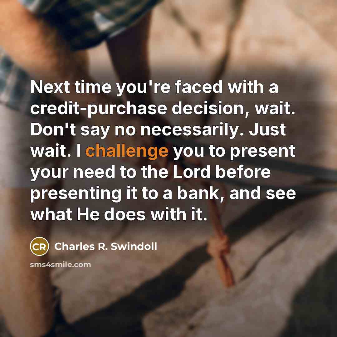 “Next time you're faced with a credit-purchase decision, wait. Don't…” quote by Charles R. Swindoll